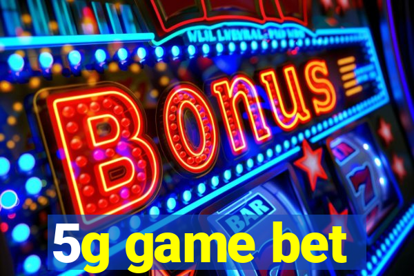 5g game bet